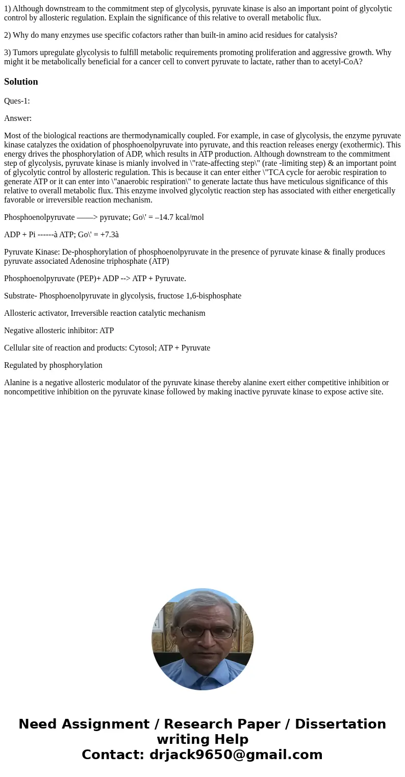 1) Although downstream to the commitment step of glycolysis, pyruvate kinase is also an important point of glycolytic control by allosteric regulation. Explain 