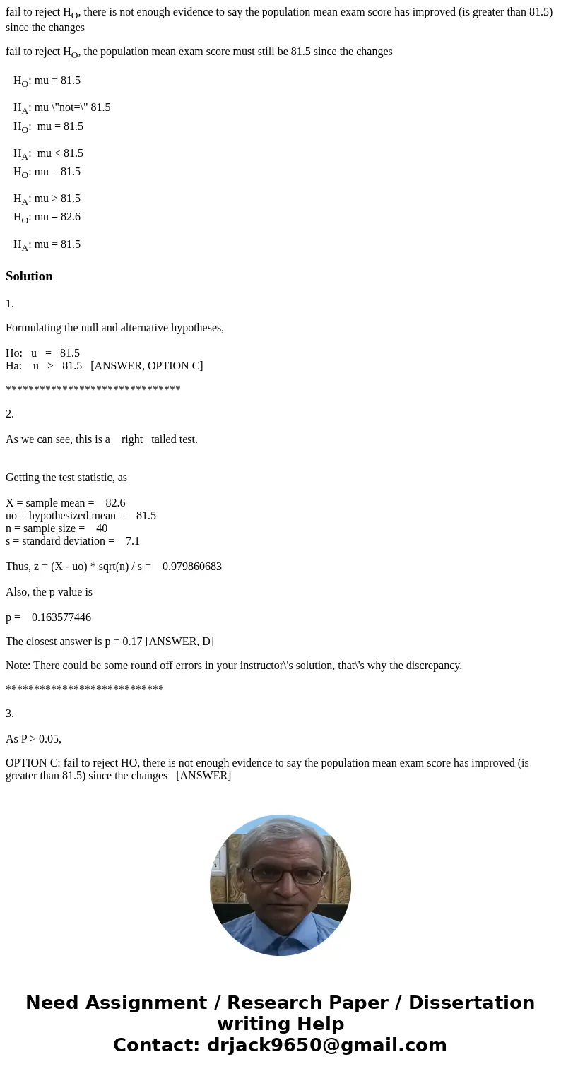 #1) Before this year, a large college of nursing had an average student score of 81.5 on the state licensing exam. This year, the college made some changes in t