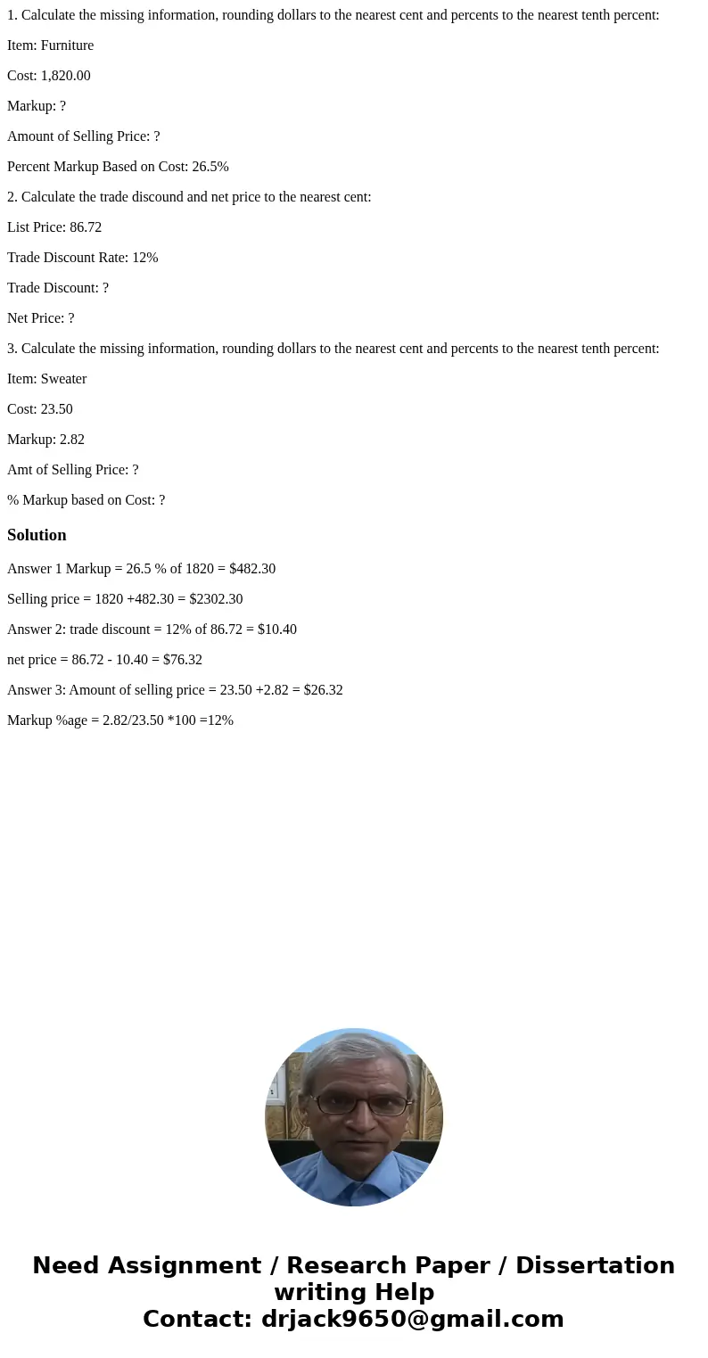 1. Calculate the missing information, rounding dollars to the nearest cent and percents to the nearest tenth percent: Item: Furniture Cost: 1,820.00 Markup: ? A