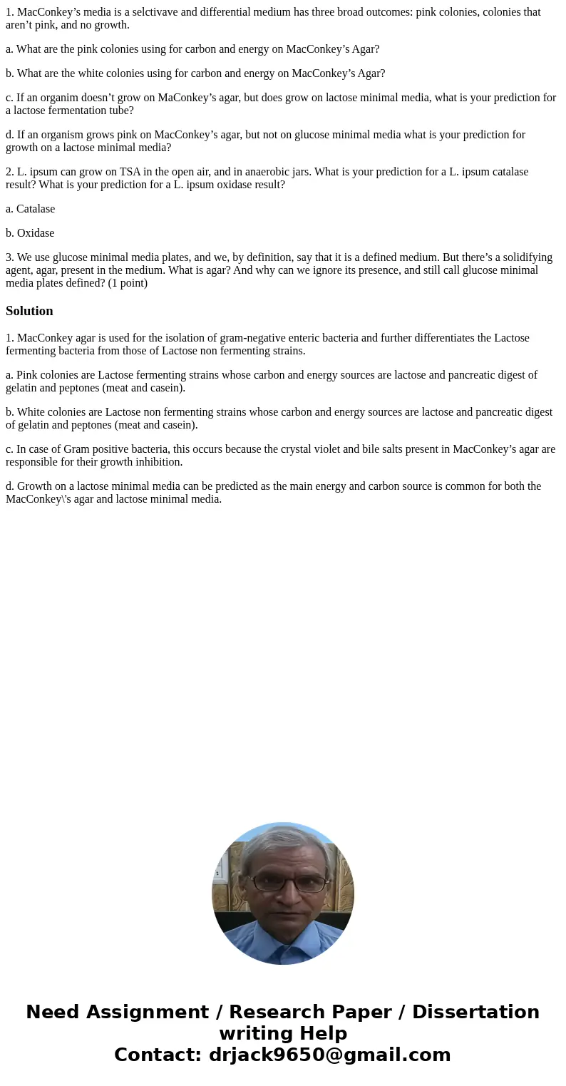 1. MacConkey’s media is a selctivave and differential medium has three broad outcomes: pink colonies, colonies that aren’t pink, and no growth. a. What are the 