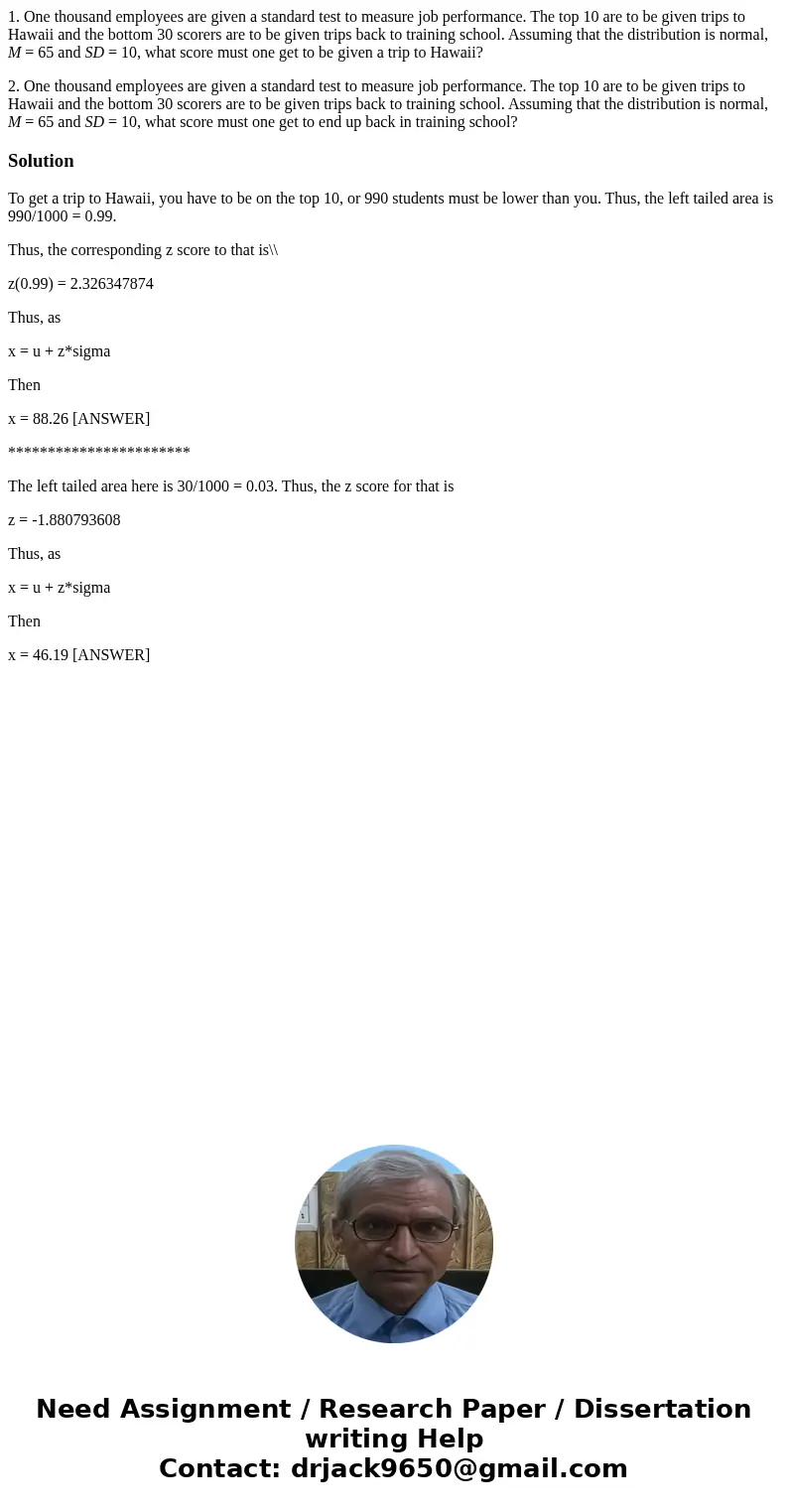 1. One thousand employees are given a standard test to measure job performance. The top 10 are to be given trips to Hawaii and the bottom 30 scorers are to be g 1. One thousand employees are given a standard test to measure job performance. The top 10 are to be given trips to Hawaii and the bottom 30 scorers are to be g