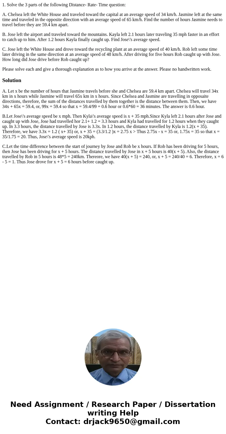 1. Solve the 3 parts of the following Distance- Rate- Time question: A. Chelsea left the White House and traveled toward the capital at an average speed of 34 k