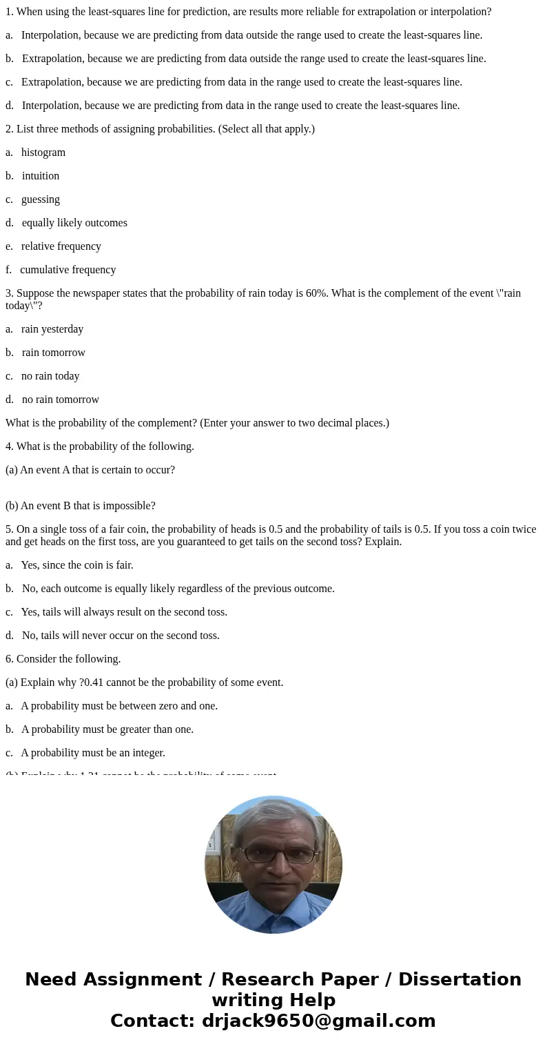 1. When using the least-squares line for prediction, are results more reliable for extrapolation or interpolation? a. Interpolation, because we are predicting f 1. When using the least-squares line for prediction, are results more reliable for extrapolation or interpolation? a. Interpolation, because we are predicting f