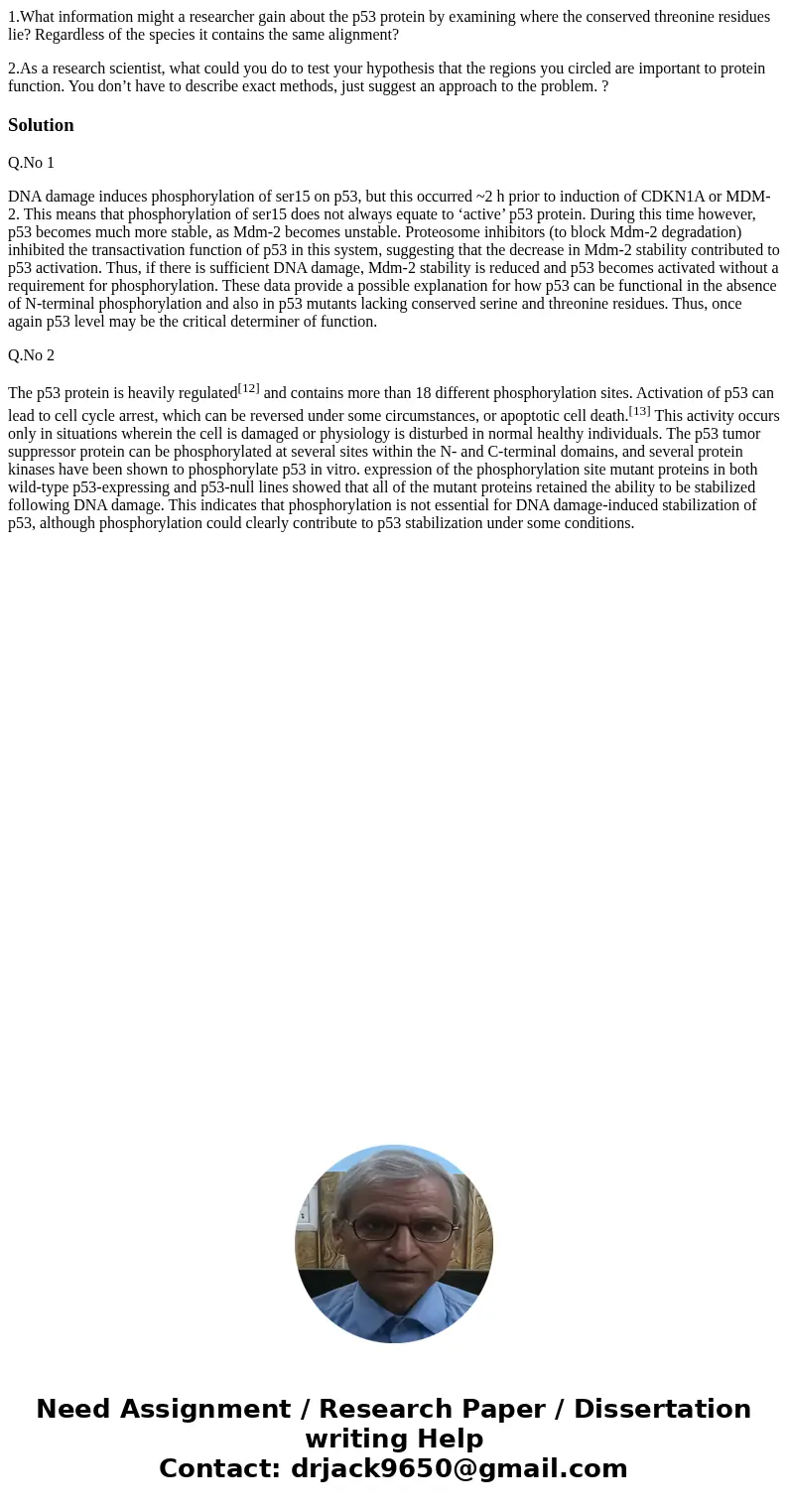 1.What information might a researcher gain about the p53 protein by examining where the conserved threonine residues lie? Regardless of the species it contains 