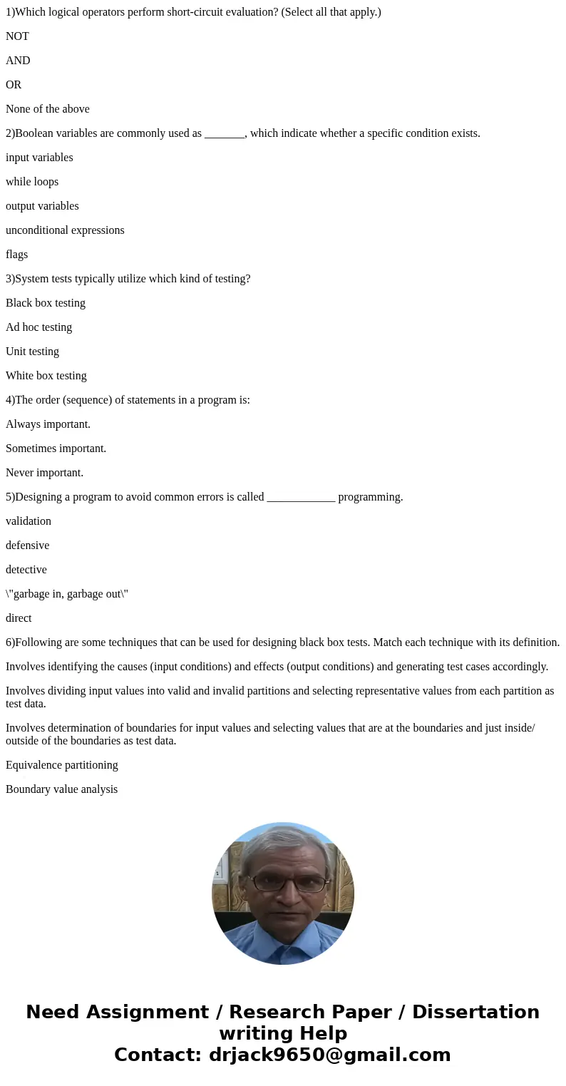 1)Which logical operators perform short-circuit evaluation? (Select all that apply.) NOT AND OR None of the above 2)Boolean variables are commonly used as _____ 1)Which logical operators perform short-circuit evaluation? (Select all that apply.) NOT AND OR None of the above 2)Boolean variables are commonly used as _____
