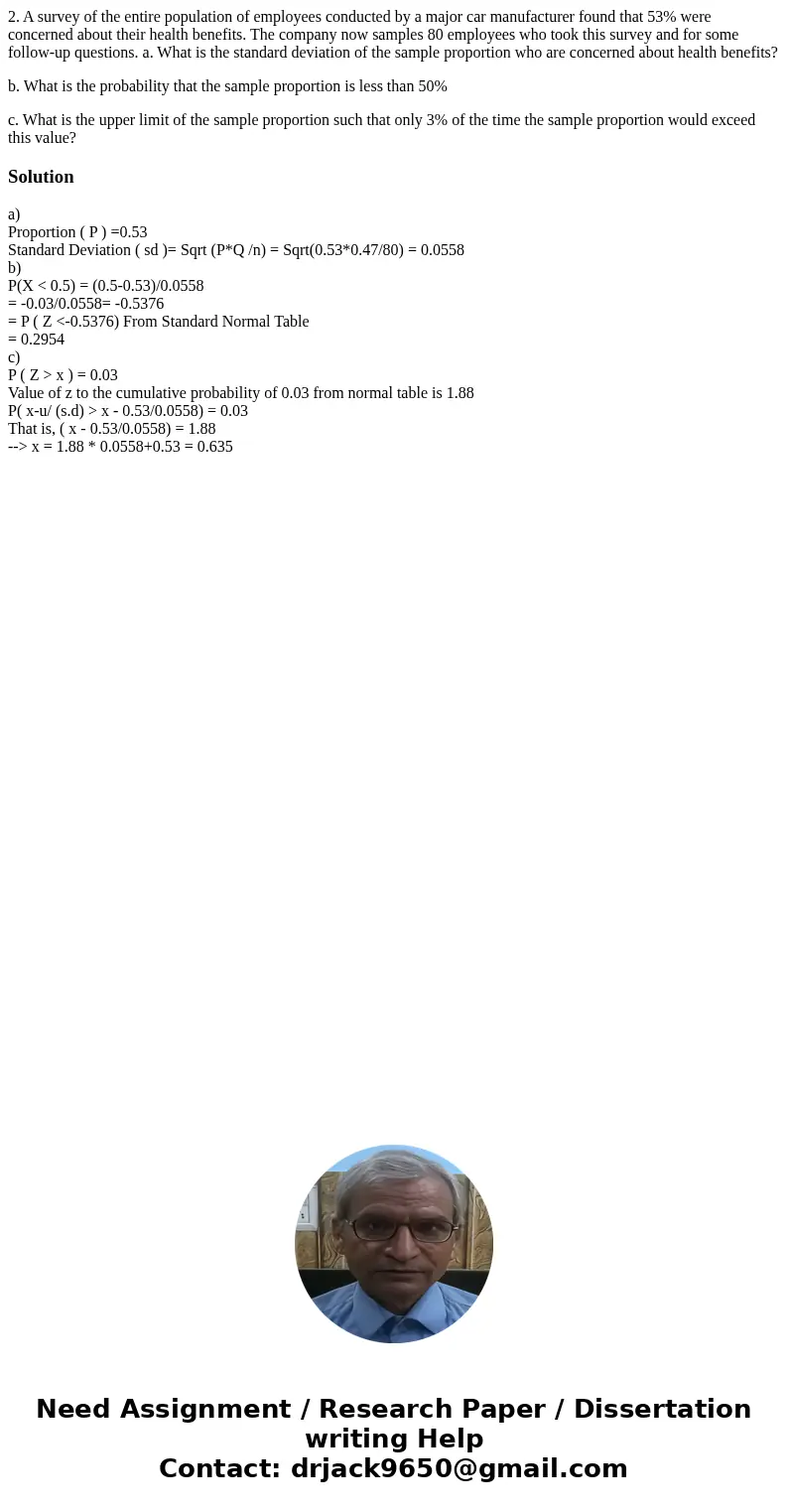 2. A survey of the entire population of employees conducted by a major car manufacturer found that 53% were concerned about their health benefits. The company n