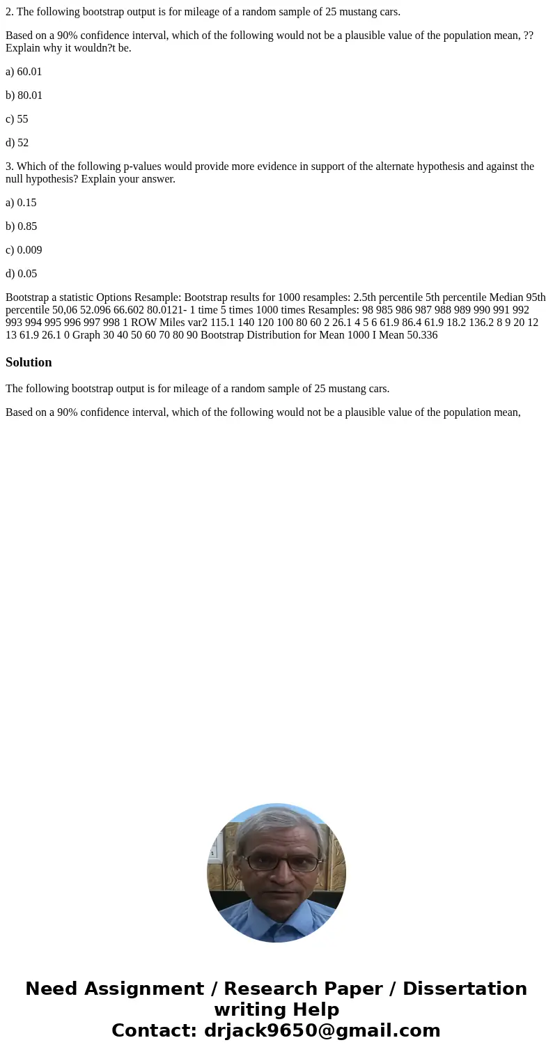 2. The following bootstrap output is for mileage of a random sample of 25 mustang cars. Based on a 90% confidence interval, which of the following would not be 