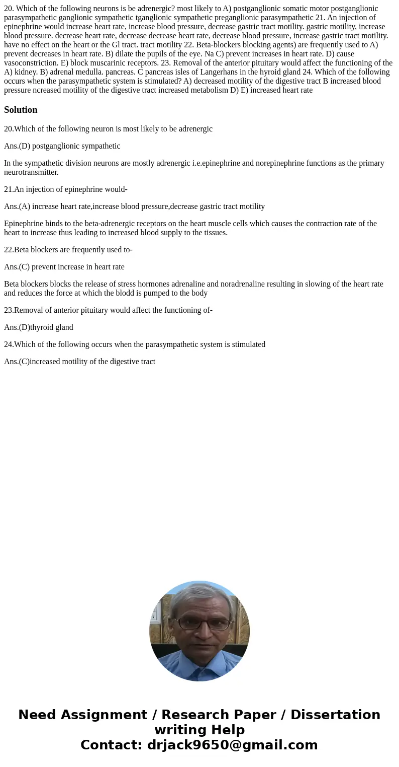  20. Which of the following neurons is be adrenergic? most likely to A) postganglionic somatic motor postganglionic parasympathetic ganglionic sympathetic tgang