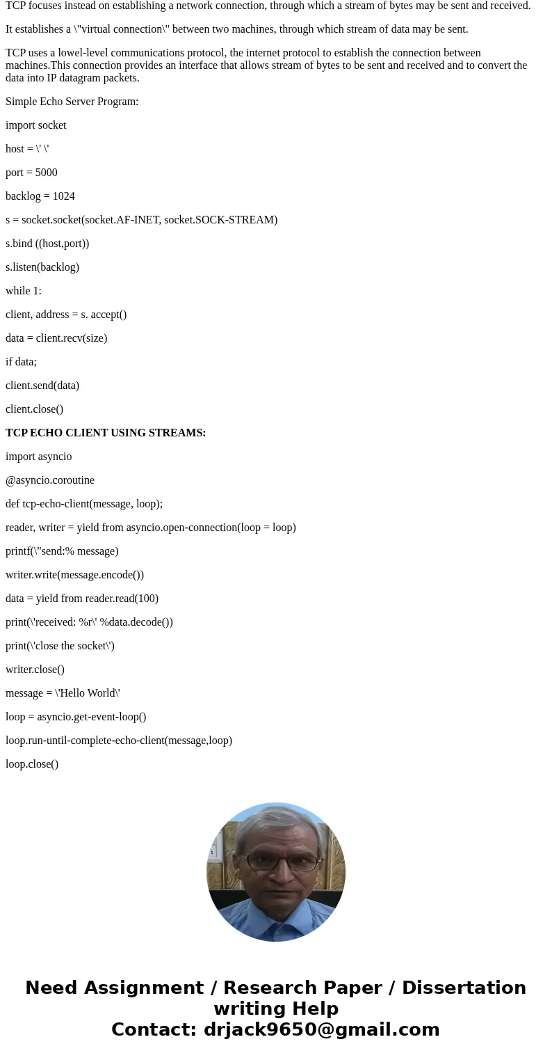 2.4 Write a stream –based echo server and a client sending message to it, and receiving back each message in turn until the client terminates the connection. Hi 2.4 Write a stream –based echo server and a client sending message to it, and receiving back each message in turn until the client terminates the connection. Hi