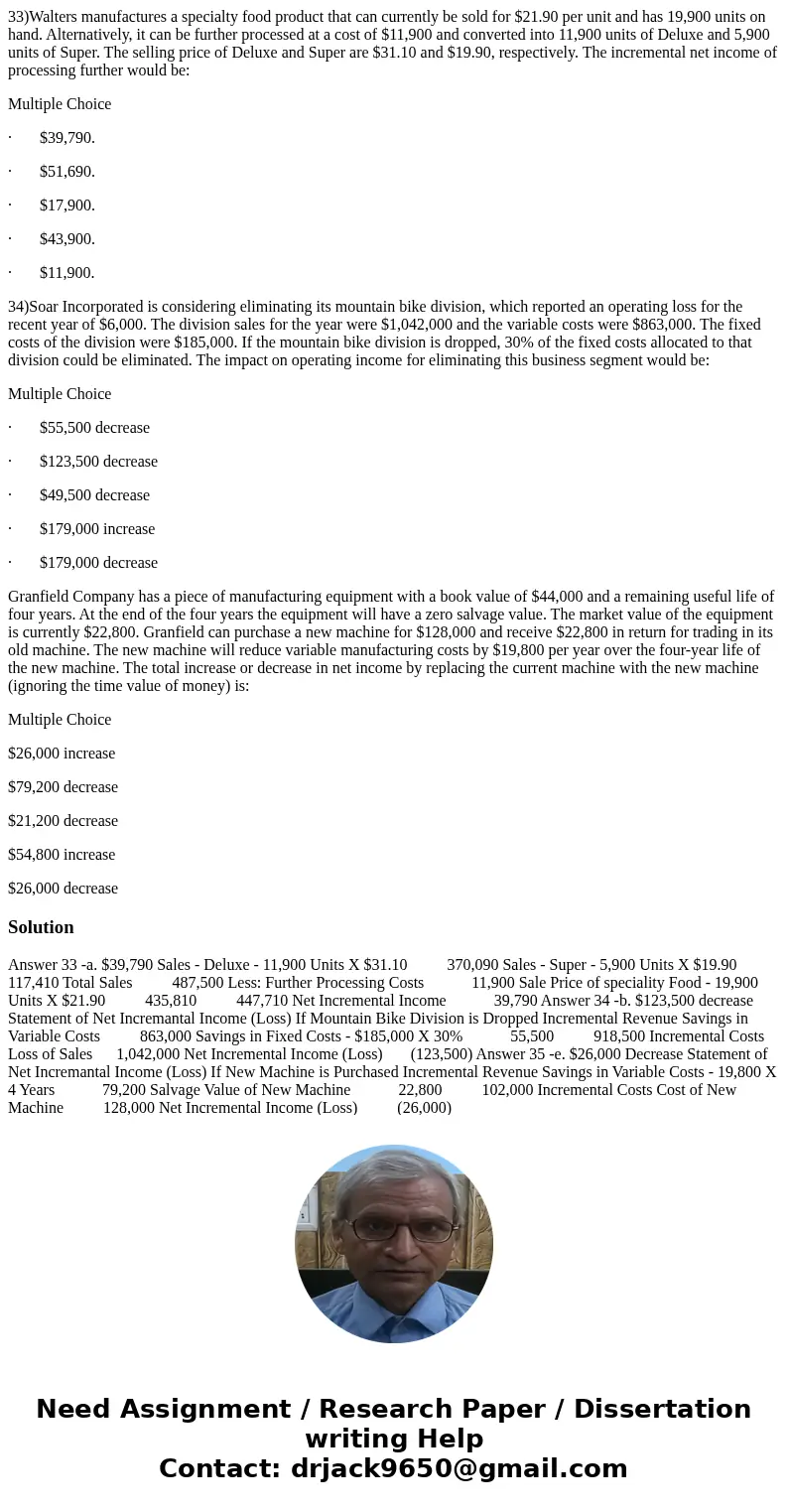 33)Walters manufactures a specialty food product that can currently be sold for $21.90 per unit and has 19,900 units on hand. Alternatively, it can be further p