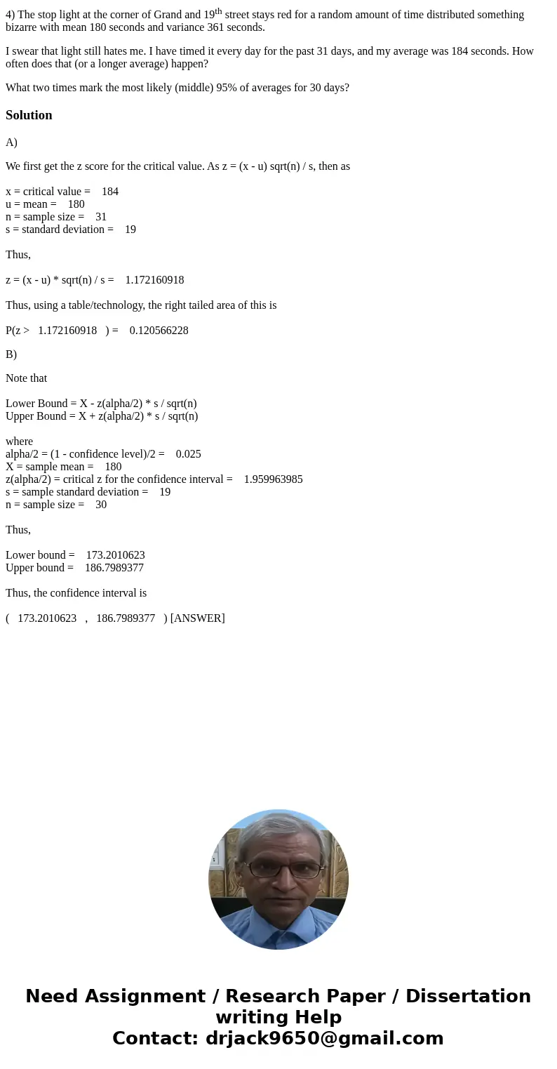 4) The stop light at the corner of Grand and 19th street stays red for a random amount of time distributed something bizarre with mean 180 seconds and variance 