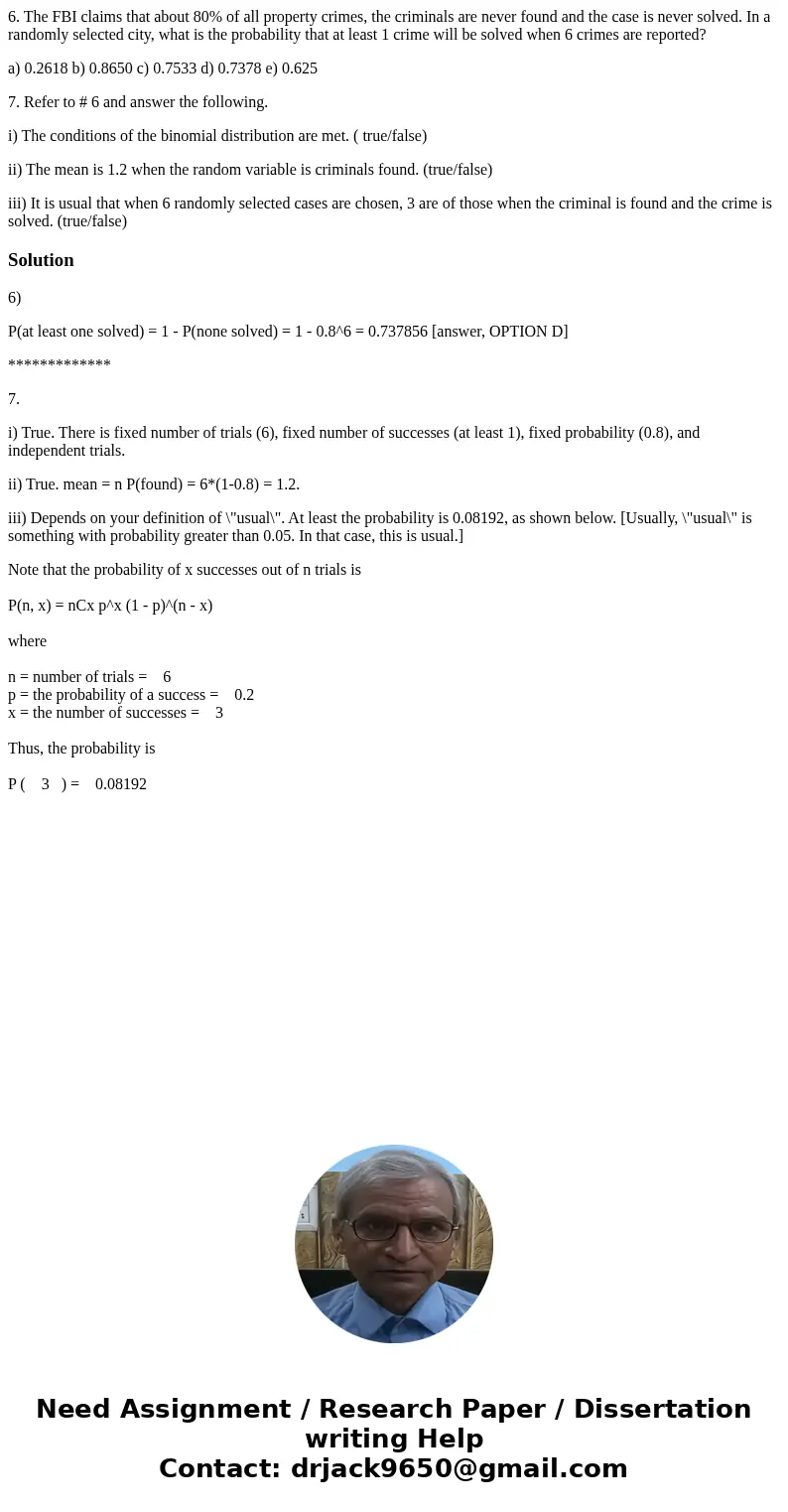 6. The FBI claims that about 80% of all property crimes, the criminals are never found and the case is never solved. In a randomly selected city, what is the pr 6. The FBI claims that about 80% of all property crimes, the criminals are never found and the case is never solved. In a randomly selected city, what is the pr