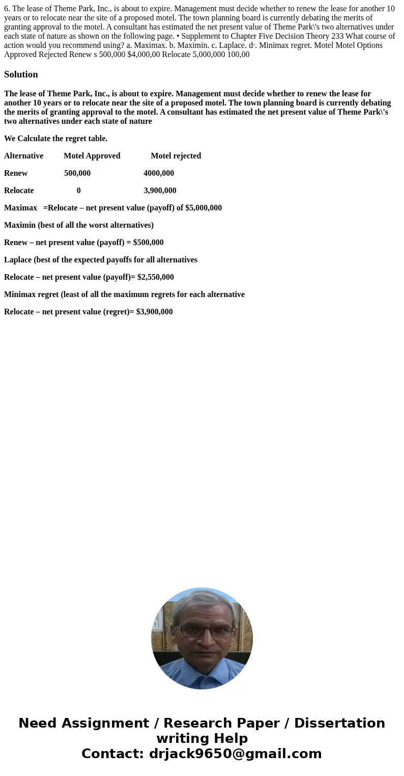 6. The lease of Theme Park, Inc., is about to expire. Management must decide whether to renew the lease for another 10 years or to relocate near the site of a p