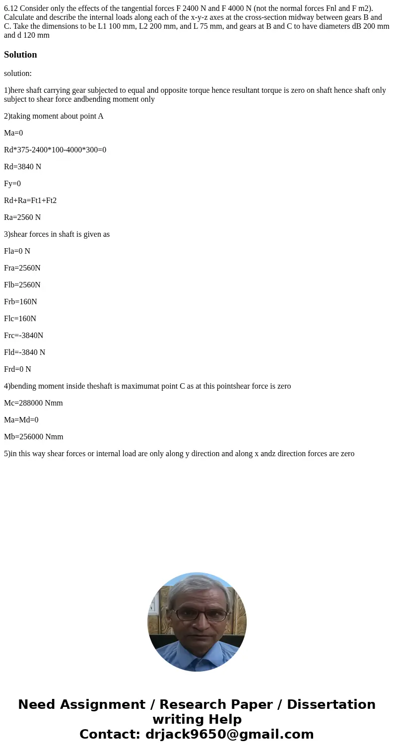 6.12 Consider only the effects of the tangential forces F 2400 N and F 4000 N (not the normal forces Fnl and F m2). Calculate and describe the internal loads a  6.12 Consider only the effects of the tangential forces F 2400 N and F 4000 N (not the normal forces Fnl and F m2). Calculate and describe the internal loads a