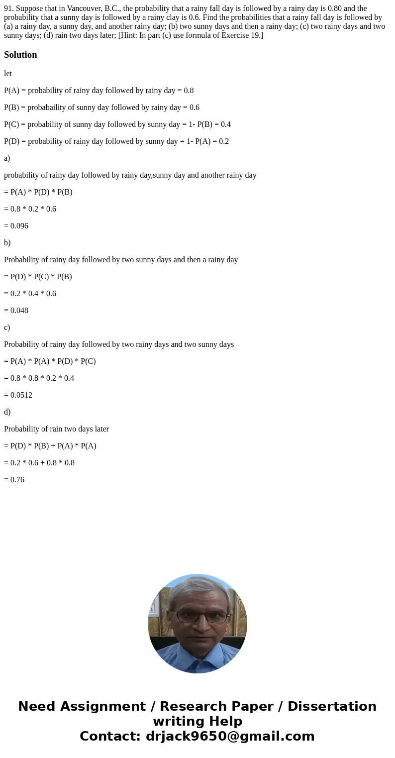  91. Suppose that in Vancouver, B.C., the probability that a rainy fall day is followed by a rainy day is 0.80 and the probability that a sunny day is followed 