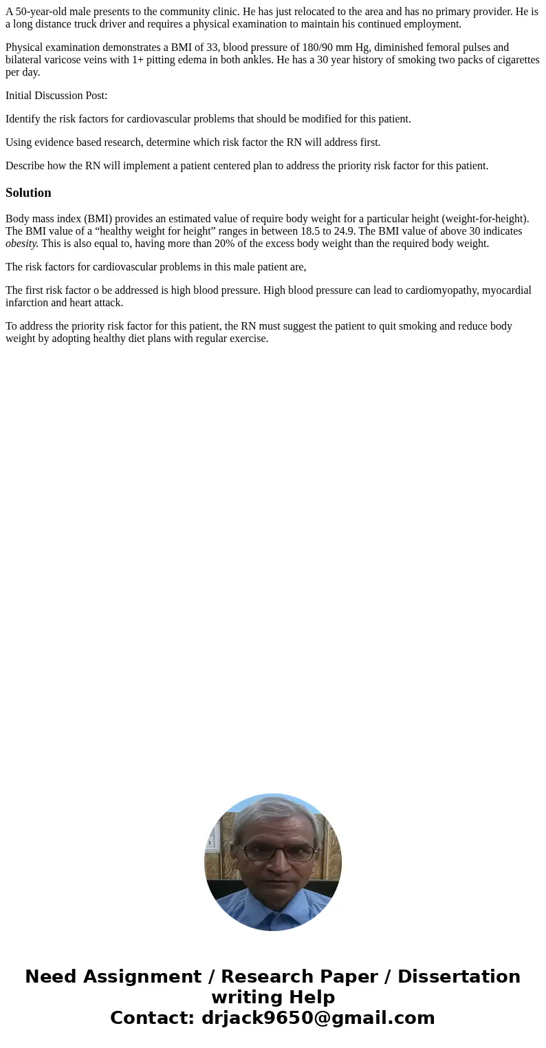 A 50-year-old male presents to the community clinic. He has just relocated to the area and has no primary provider. He is a long distance truck driver and requi