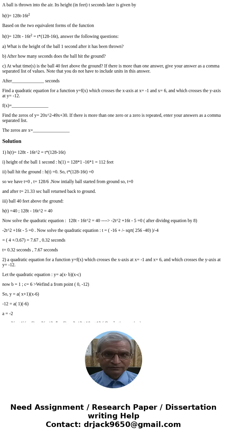 A ball is thrown into the air. Its height (in feet) t seconds later is given by h(t)= 128t-16t2 Based on the two equivalent forms of the function h(t)= 128t - 1