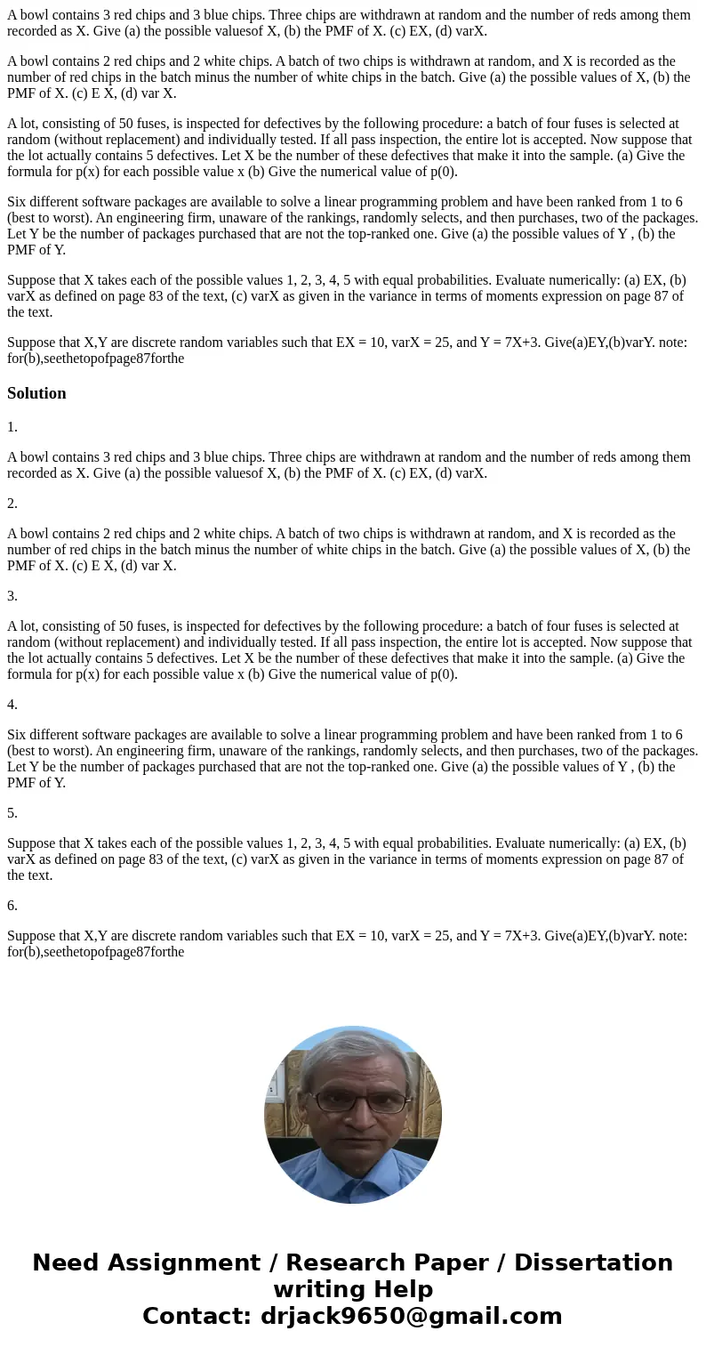 A bowl contains 3 red chips and 3 blue chips. Three chips are withdrawn at random and the number of reds among them recorded as X. Give (a) the possible valueso