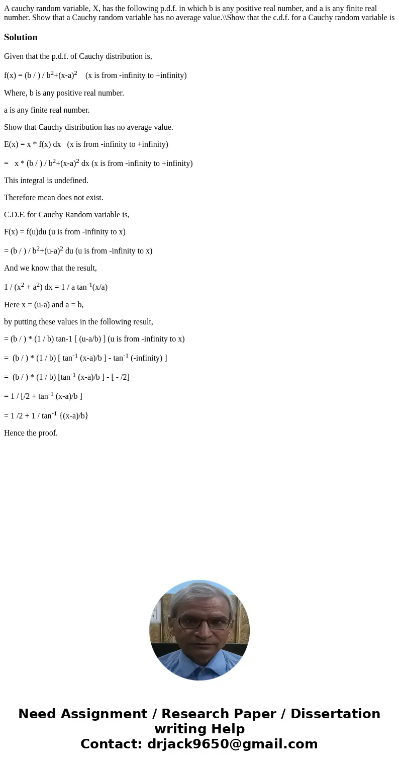  A cauchy random variable, X, has the following p.d.f. in which b is any positive real number, and a is any finite real number. Show that a Cauchy random variab