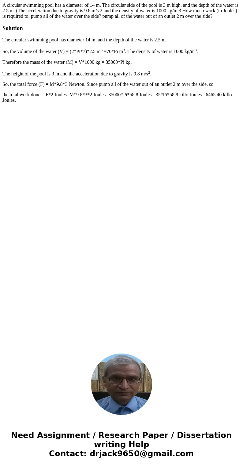 A circular swimming pool has a diameter of 14 m. The circular side of the pool is 3 m high, and the depth of the water is 2.5 m. (The acceleration due to gravit