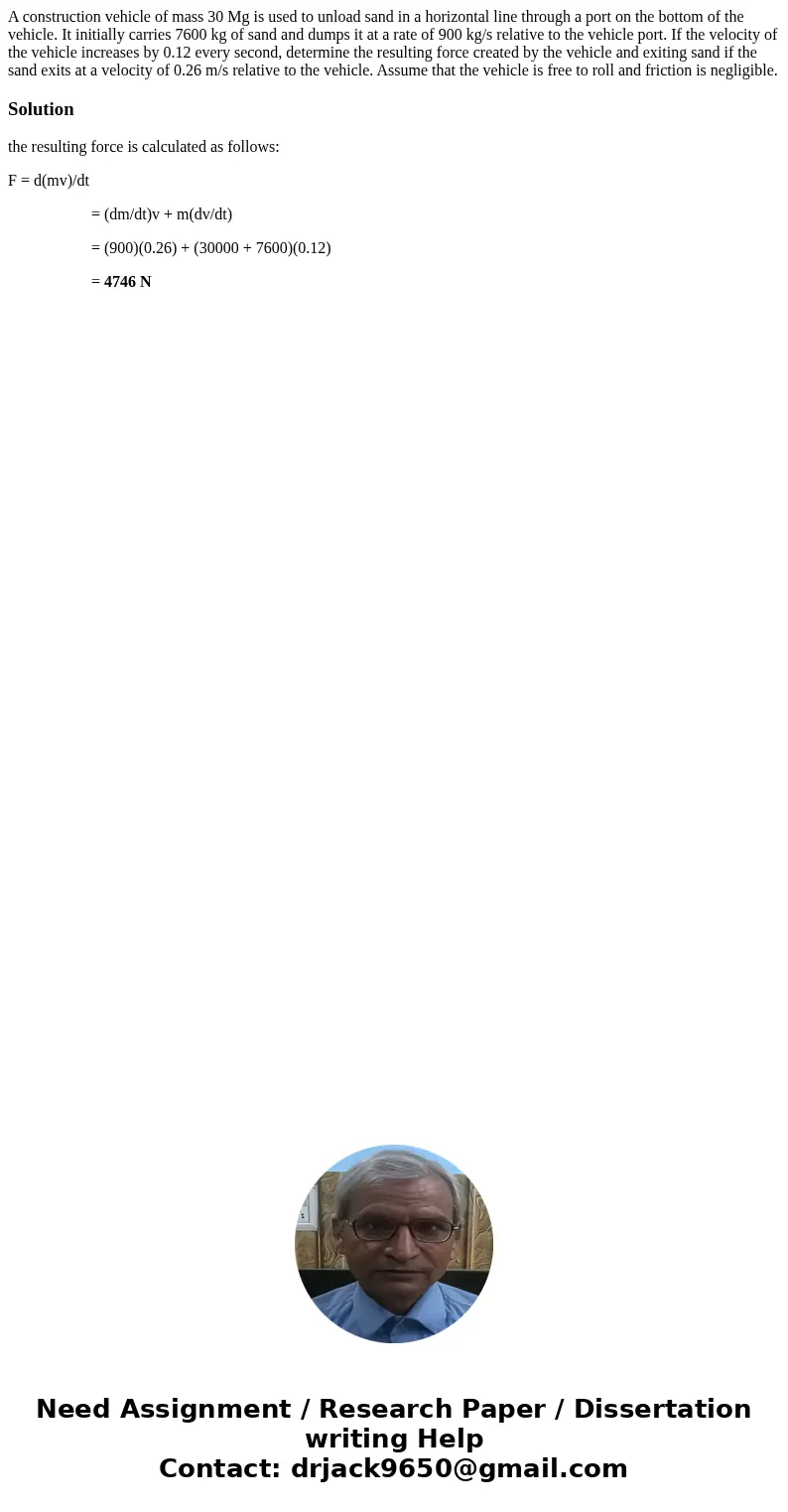  A construction vehicle of mass 30 Mg is used to unload sand in a horizontal line through a port on the bottom of the vehicle. It initially carries 7600 kg of s