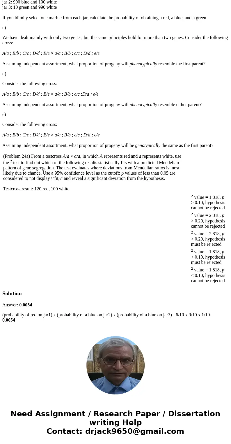 a) From a testcross A/a × a/a, in which A represents red and a represents white, use the 2 test to find out which of the following results statistically fits wi