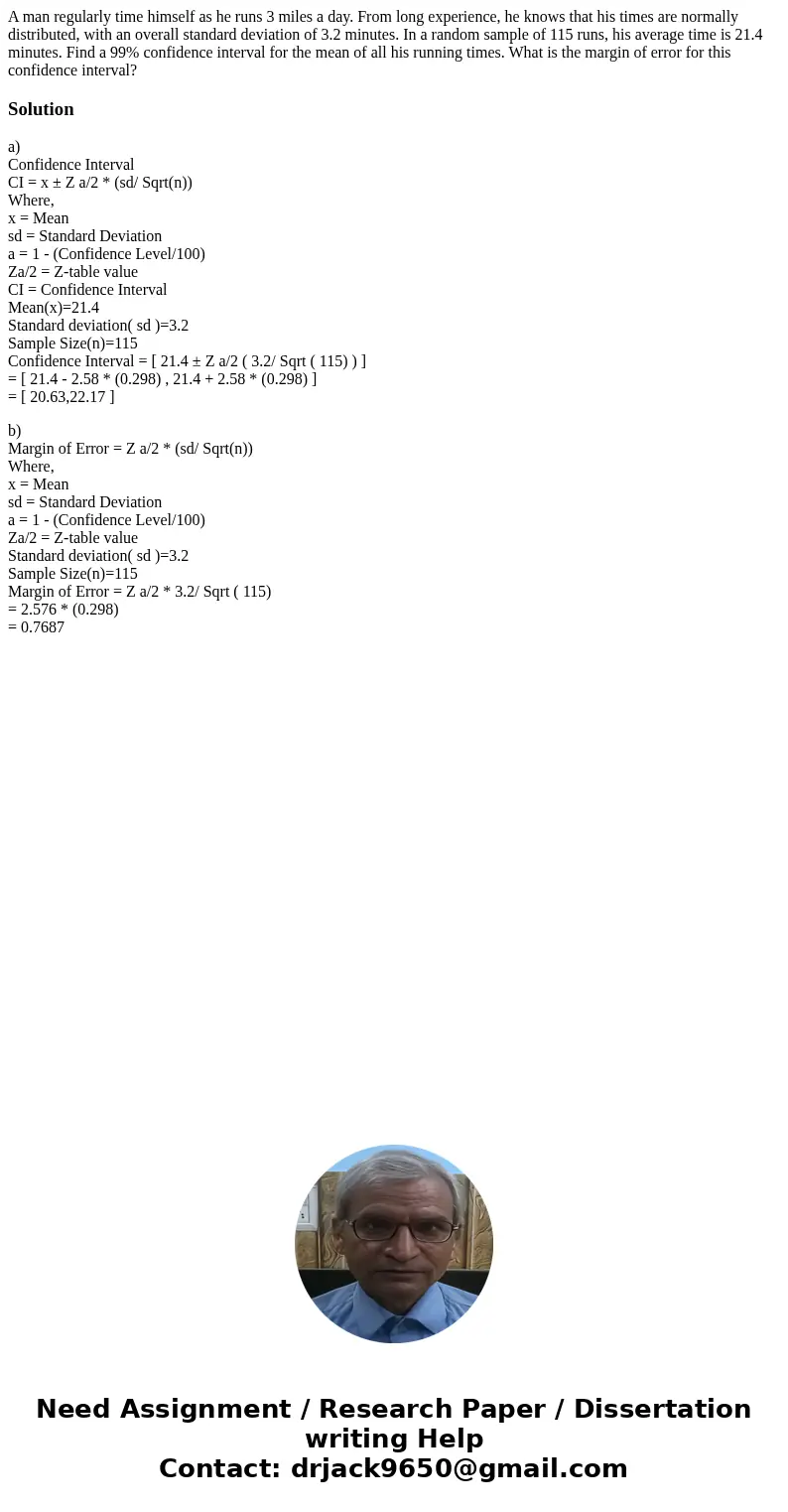  A man regularly time himself as he runs 3 miles a day. From long experience, he knows that his times are normally distributed, with an overall standard deviati