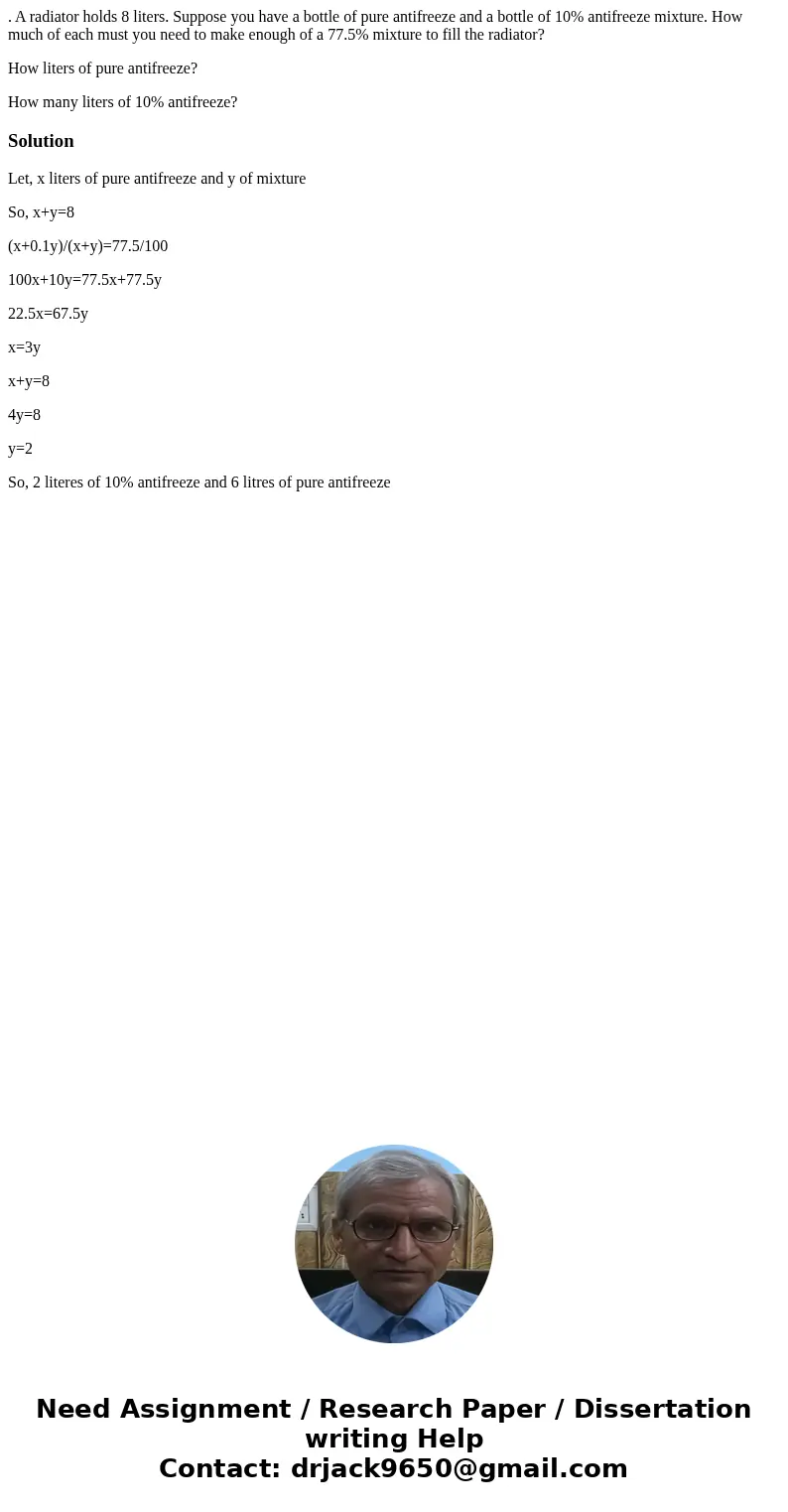 . A radiator holds 8 liters. Suppose you have a bottle of pure antifreeze and a bottle of 10% antifreeze mixture. How much of each must you need to make enough 