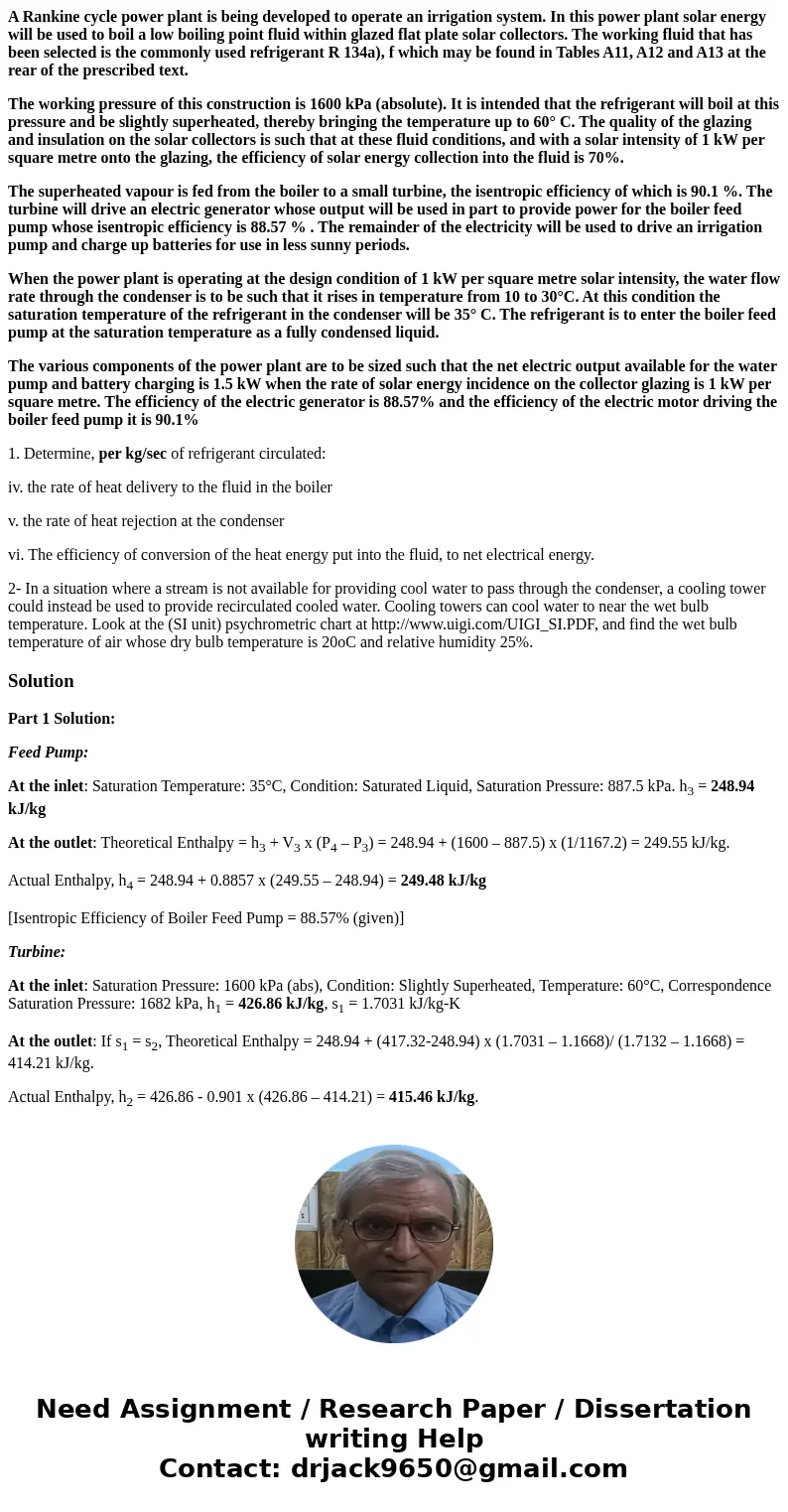 A Rankine cycle power plant is being developed to operate an irrigation system. In this power plant solar energy will be used to boil a low boiling point fluid 