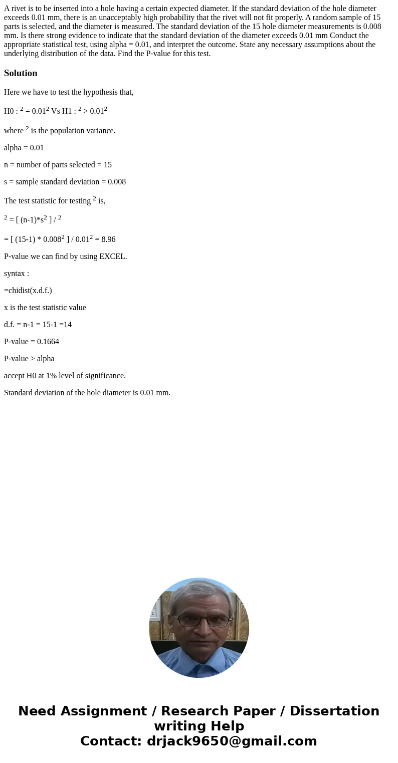  A rivet is to be inserted into a hole having a certain expected diameter. If the standard deviation of the hole diameter exceeds 0.01 mm, there is an unaccepta
