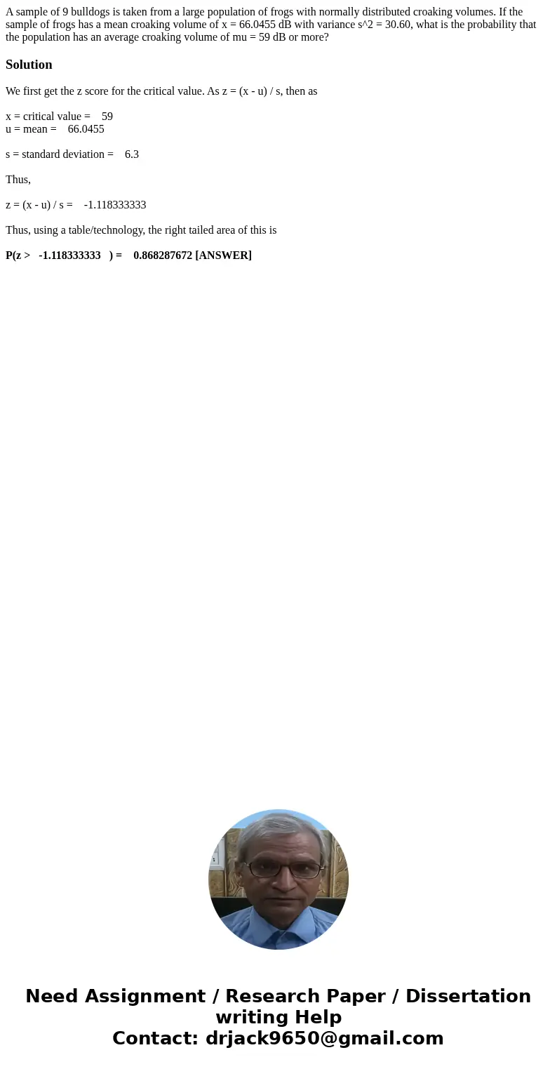  A sample of 9 bulldogs is taken from a large population of frogs with normally distributed croaking volumes. If the sample of frogs has a mean croaking volume 