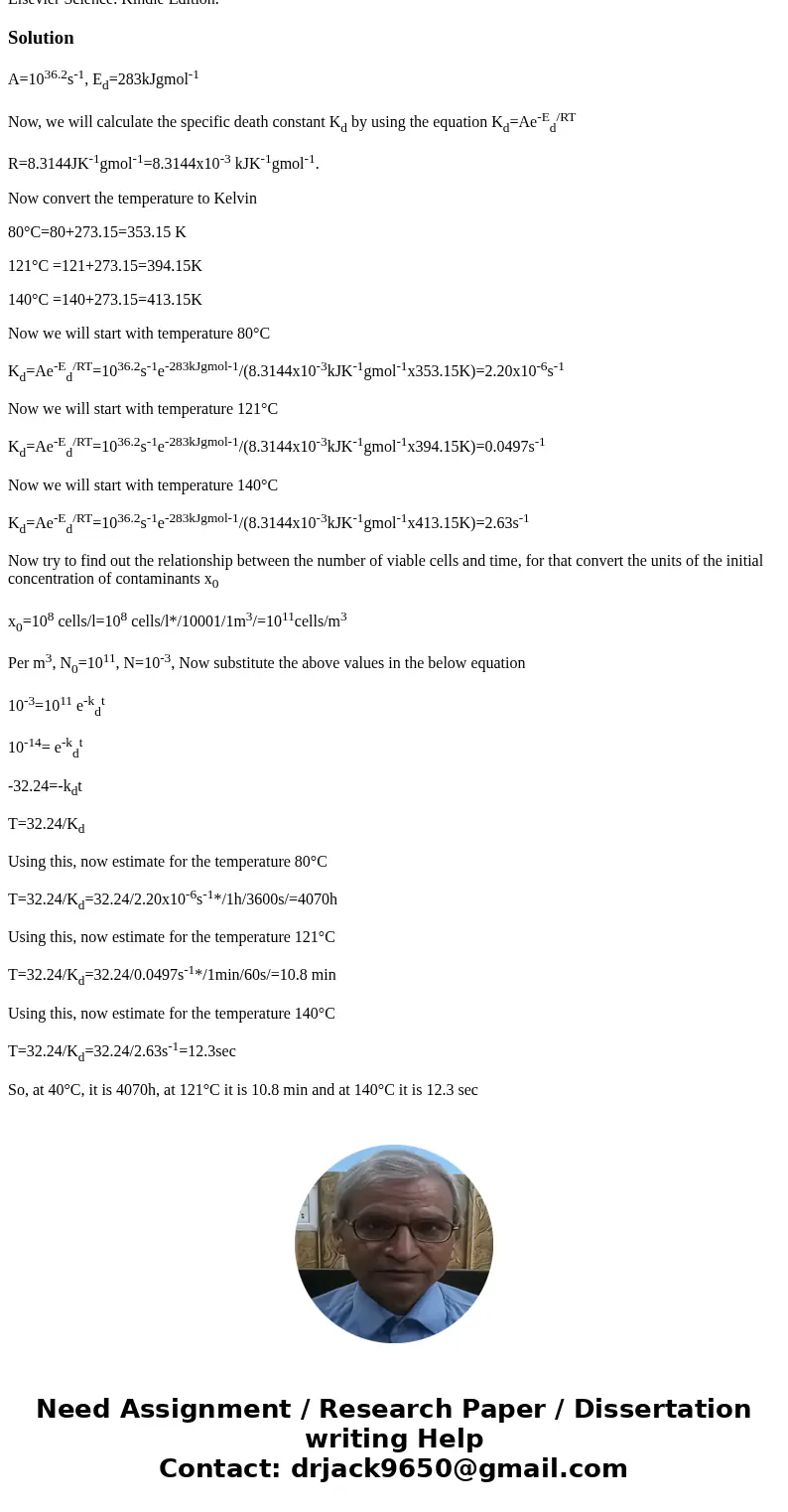 A steam steriliser is used to sterilise liquid medium for fermentation. The initial concentration of contaminating organisms is 108 per litre. For design purpos