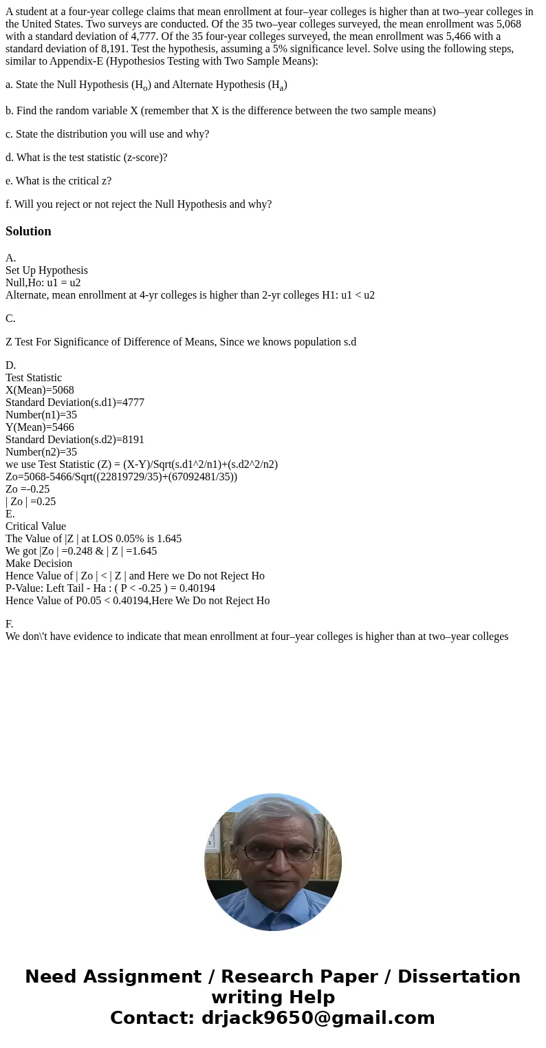 A student at a four-year college claims that mean enrollment at four–year colleges is higher than at two–year colleges in the United States. Two surveys are con