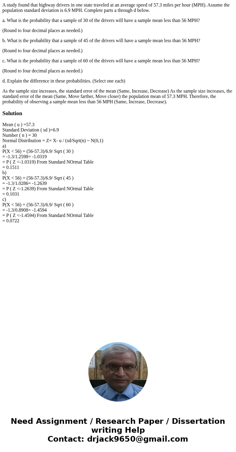 A study found that highway drivers in one state traveled at an average speed of 57.3 miles per hour (MPH). Assume the population standard deviation is 6.9 MPH.  A study found that highway drivers in one state traveled at an average speed of 57.3 miles per hour (MPH). Assume the population standard deviation is 6.9 MPH.