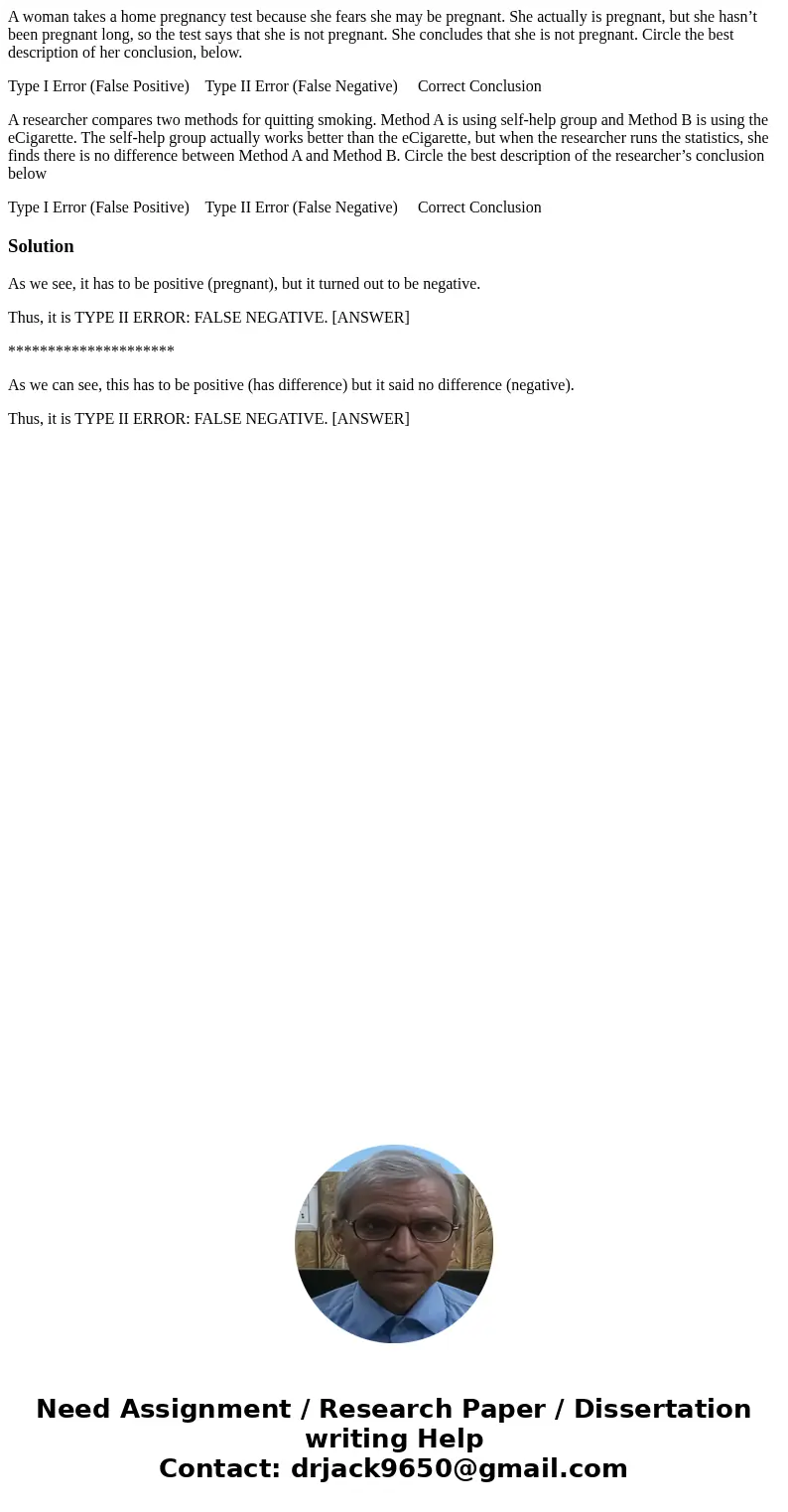 A woman takes a home pregnancy test because she fears she may be pregnant. She actually is pregnant, but she hasn’t been pregnant long, so the test says that sh
