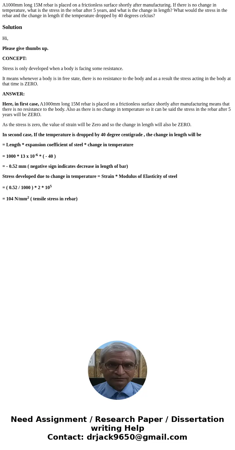 A1000mm long 15M rebar is placed on a frictionless surface shortly after manufacturing. If there is no change in temperature, what is the stress in the rebar af A1000mm long 15M rebar is placed on a frictionless surface shortly after manufacturing. If there is no change in temperature, what is the stress in the rebar af