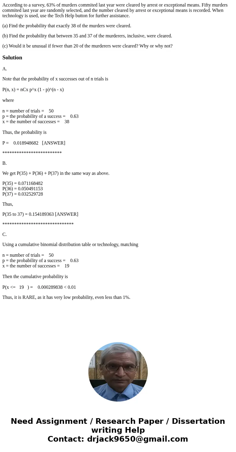 According to a survey, 63% of murders commited last year were cleared by arrest or exceptional means. Fifty murders commited last year are randomly selected, an