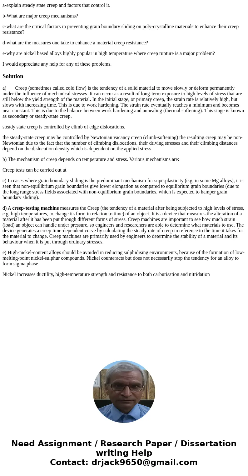 a-explain steady state creep and factors that control it. b-What are major creep mechanisms? c-what are the critical factors in preventing grain boundary slidin a-explain steady state creep and factors that control it. b-What are major creep mechanisms? c-what are the critical factors in preventing grain boundary slidin