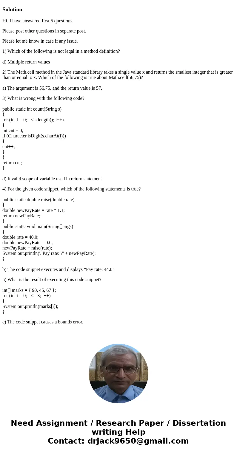 All of these are Java questions: 1) Which of the following is not legal in a method definition? a) Multiple parameter variables b) Parameter variable data types