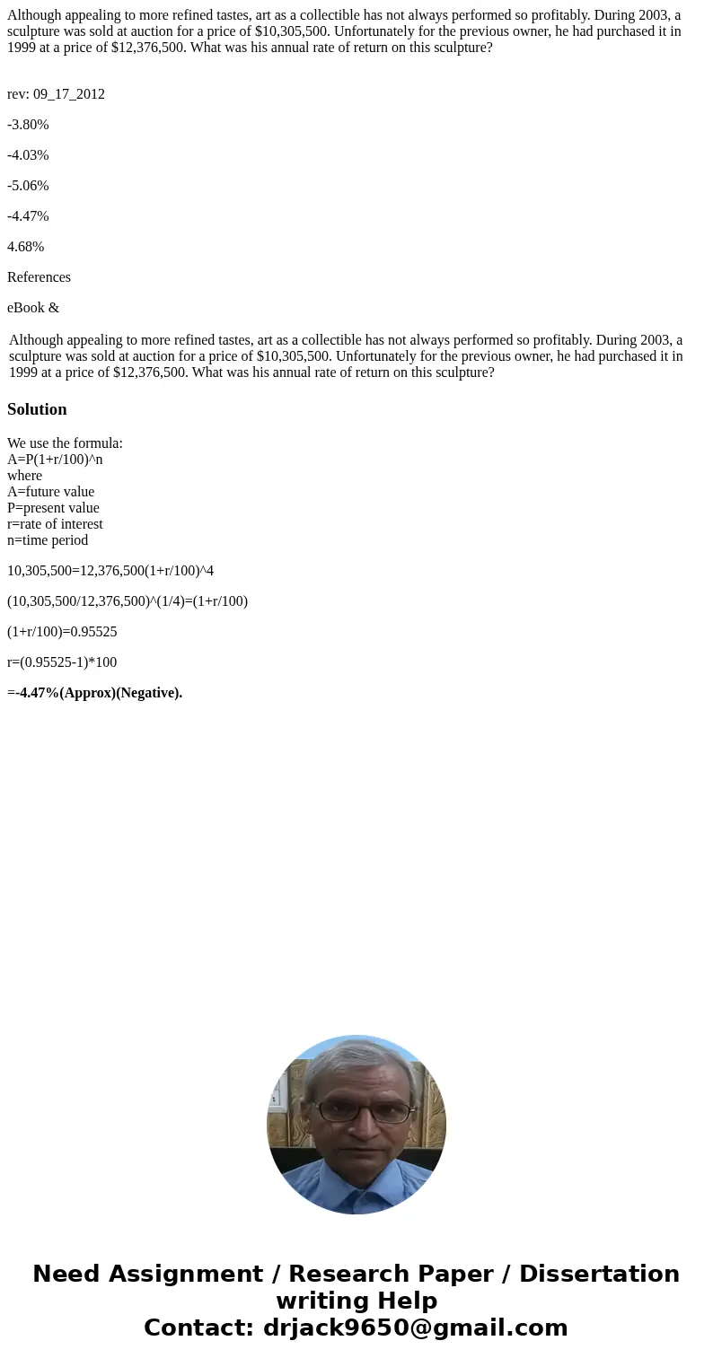 Although appealing to more refined tastes, art as a collectible has not always performed so profitably. During 2003, a sculpture was sold at auction for a price Although appealing to more refined tastes, art as a collectible has not always performed so profitably. During 2003, a sculpture was sold at auction for a price