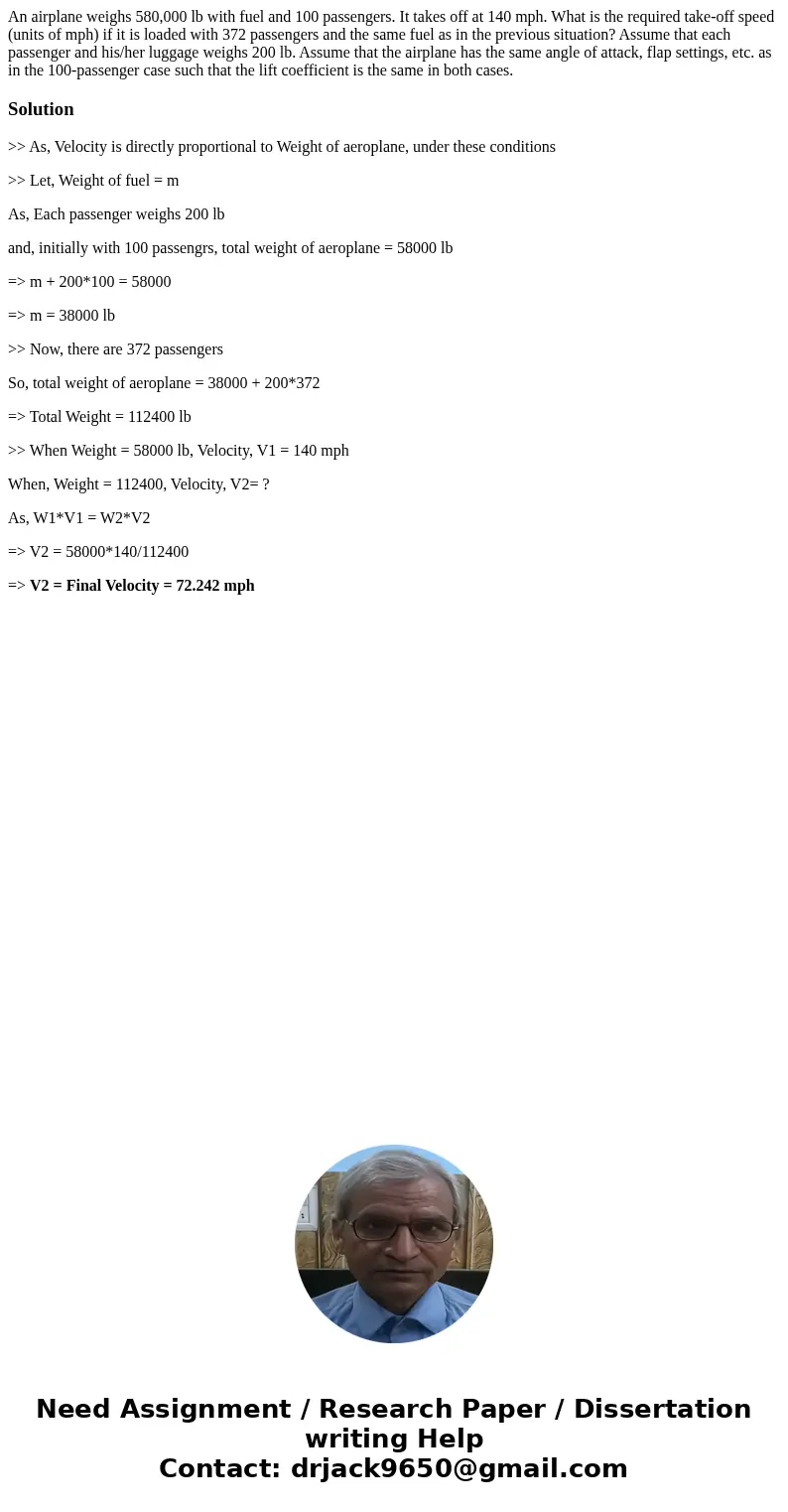 An airplane weighs 580,000 lb with fuel and 100 passengers. It takes off at 140 mph. What is the required take-off speed (units of mph) if it is loaded with 37
