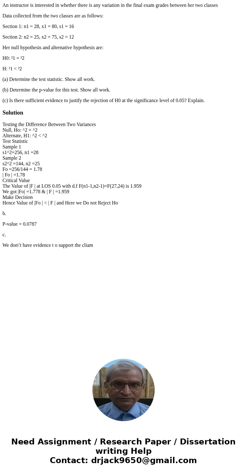 An instructor is interested in whether there is any variation in the final exam grades between her two classes Data collected from the two classes are as follow An instructor is interested in whether there is any variation in the final exam grades between her two classes Data collected from the two classes are as follow