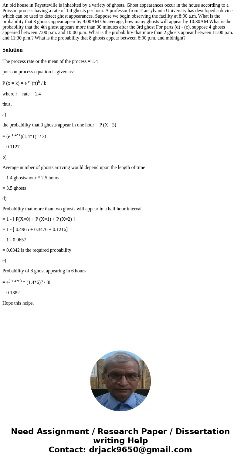 An old house in Fayetteville is inhabited by a variety of ghosts. Ghost appearances occur in the house according to a Poisson process having a rate of 1.4 ghos  An old house in Fayetteville is inhabited by a variety of ghosts. Ghost appearances occur in the house according to a Poisson process having a rate of 1.4 ghos