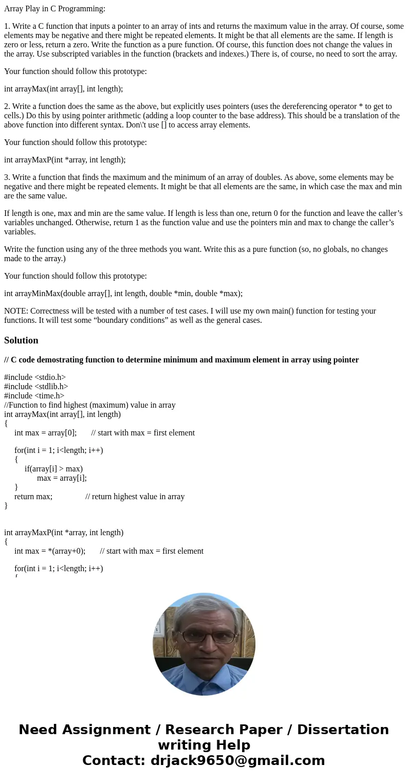 Array Play in C Programming: 1. Write a C function that inputs a pointer to an array of ints and returns the maximum value in the array. Of course, some element Array Play in C Programming: 1. Write a C function that inputs a pointer to an array of ints and returns the maximum value in the array. Of course, some element