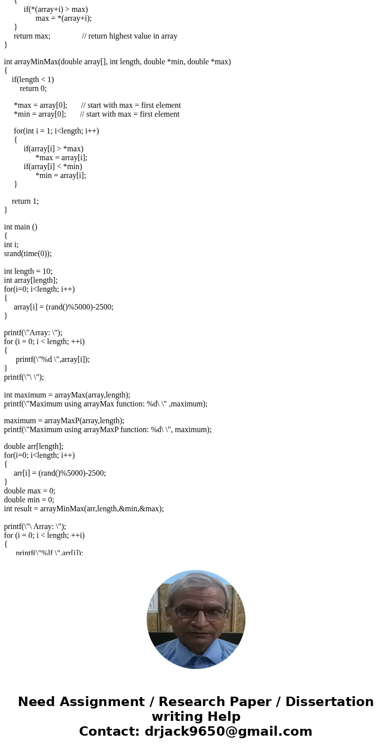 Array Play in C Programming: 1. Write a C function that inputs a pointer to an array of ints and returns the maximum value in the array. Of course, some element Array Play in C Programming: 1. Write a C function that inputs a pointer to an array of ints and returns the maximum value in the array. Of course, some element