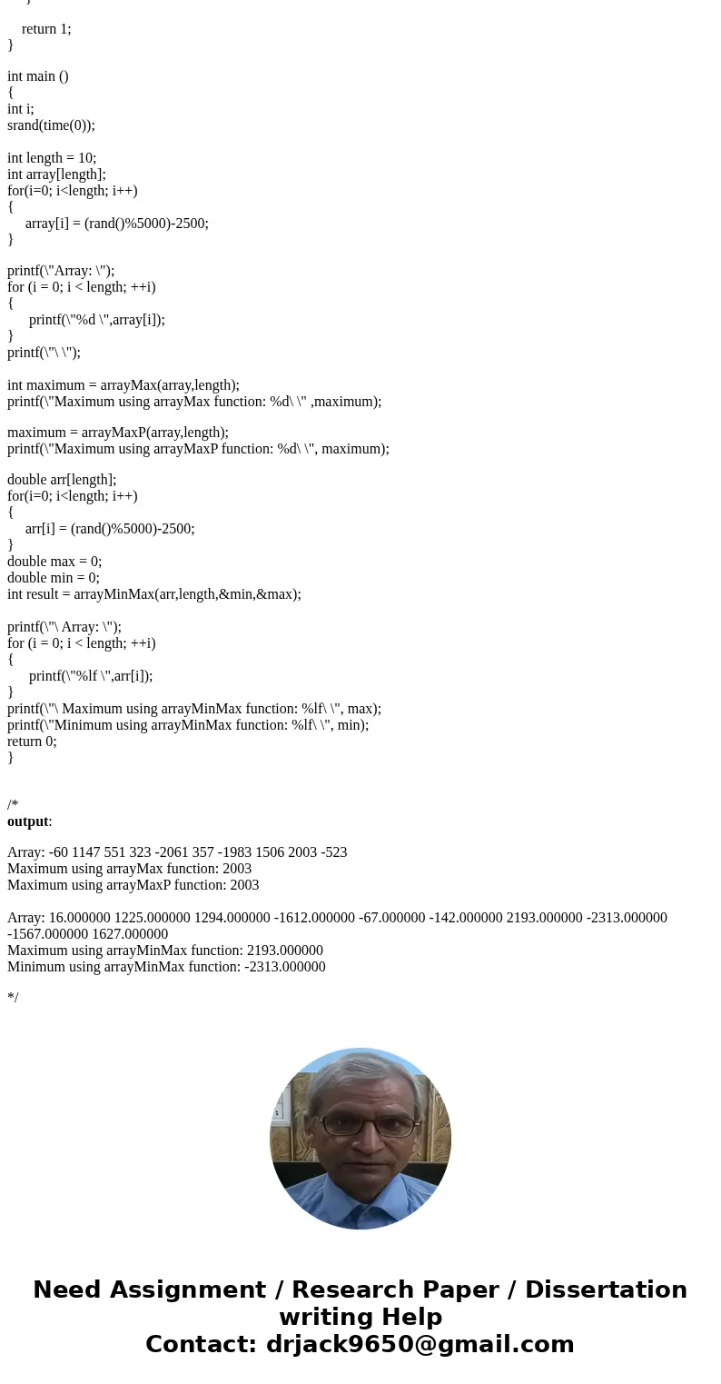Array Play in C Programming: 1. Write a C function that inputs a pointer to an array of ints and returns the maximum value in the array. Of course, some element Array Play in C Programming: 1. Write a C function that inputs a pointer to an array of ints and returns the maximum value in the array. Of course, some element