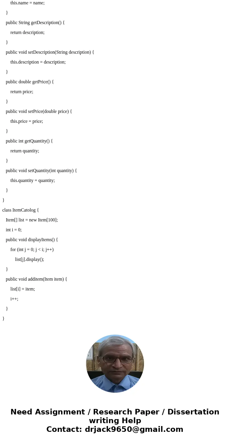 Assignment Description You will write three Class objects (and subsequently submit three java files): Item ItemCatalog ItemCatalogDriver Class Design: Item The  Assignment Description You will write three Class objects (and subsequently submit three java files): Item ItemCatalog ItemCatalogDriver Class Design: Item The