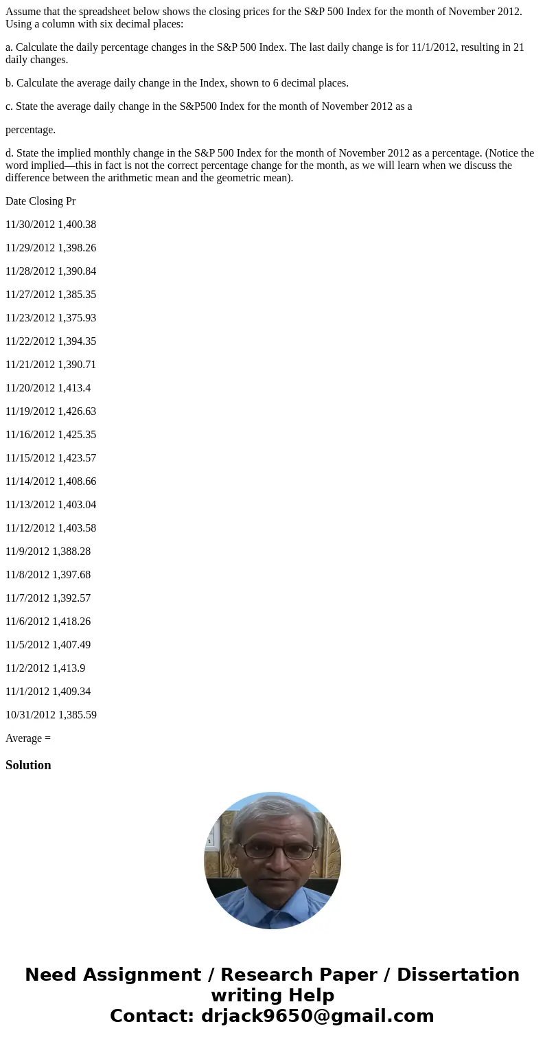 Assume that the spreadsheet below shows the closing prices for the S&P 500 Index for the month of November 2012. Using a column with six decimal places: a.  Assume that the spreadsheet below shows the closing prices for the S&P 500 Index for the month of November 2012. Using a column with six decimal places: a.