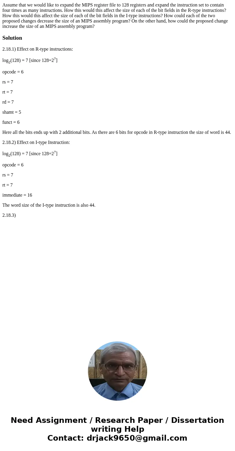  Assume that we would like to expand the MIPS register file to 128 registers and expand the instruction set to contain four times as many instructions. How this