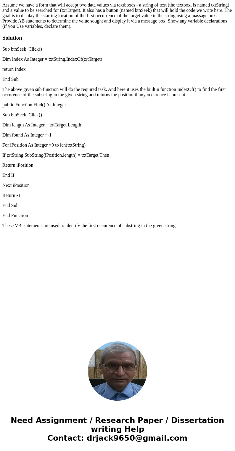 Assume we have a form that will accept two data values via textboxes - a string of text (the textbox, is named txtString) and a value to be searched for (txtTa